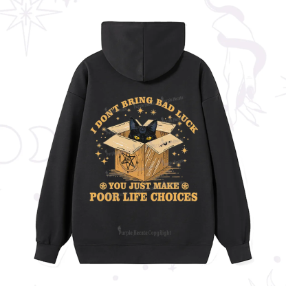 Purplehecate I Don't Bring Bad Luck You Just Make Poor Life Choices Hoodie