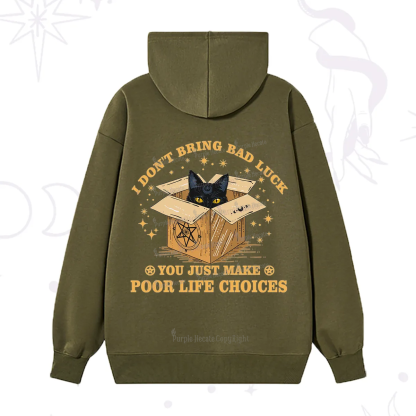 Purplehecate I Don't Bring Bad Luck You Just Make Poor Life Choices Hoodie