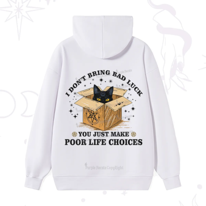 Purplehecate I Don't Bring Bad Luck You Just Make Poor Life Choices Hoodie
