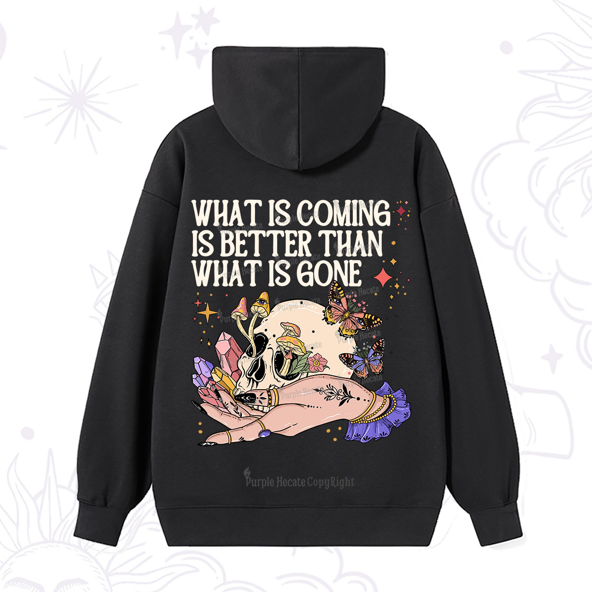 Purplehecate What Is Coming Is Better Than What Is Gone Hoodie