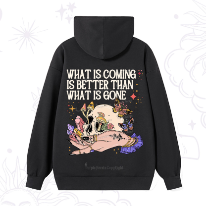 Purplehecate What Is Coming Is Better Than What Is Gone Hoodie