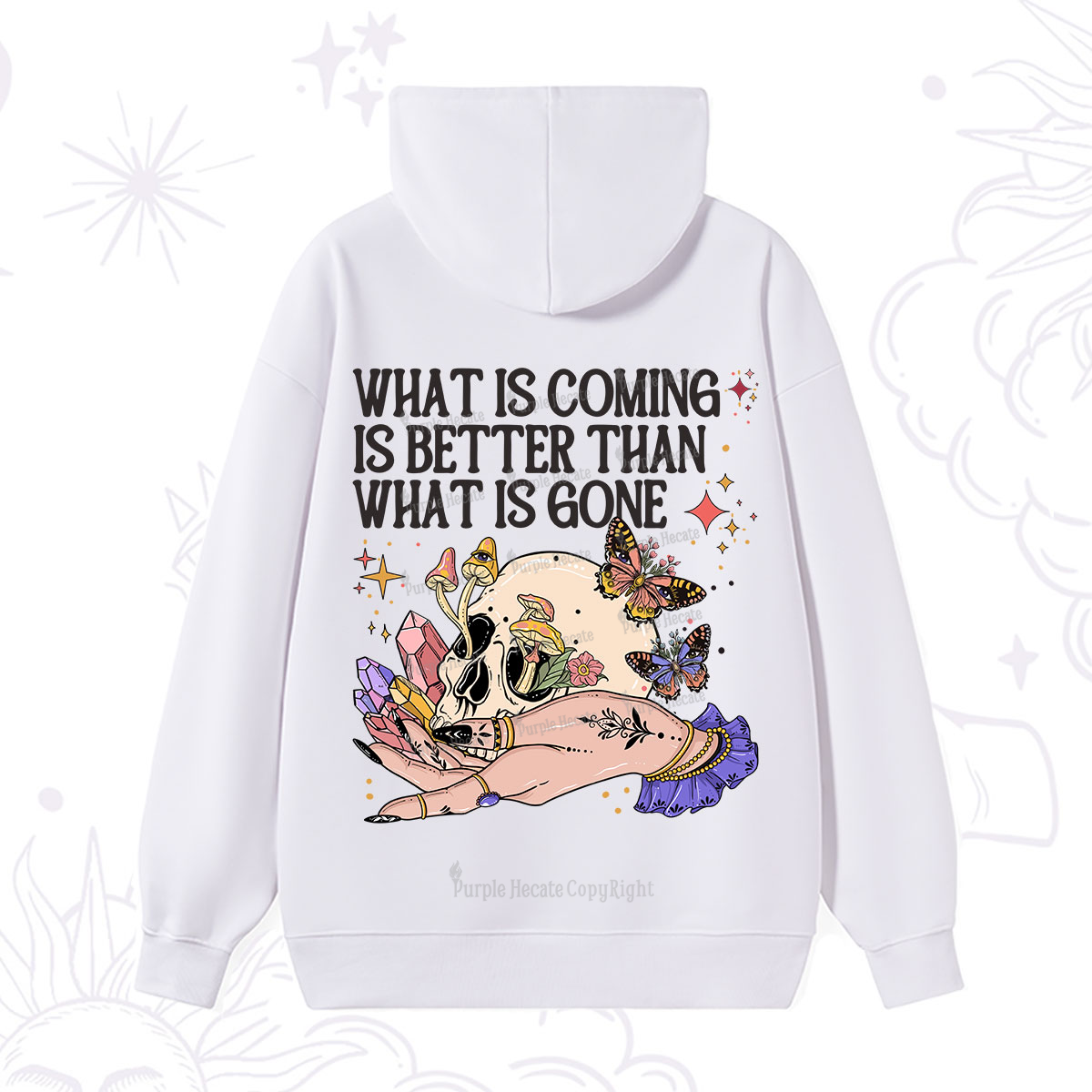 Purplehecate What Is Coming Is Better Than What Is Gone Hoodie