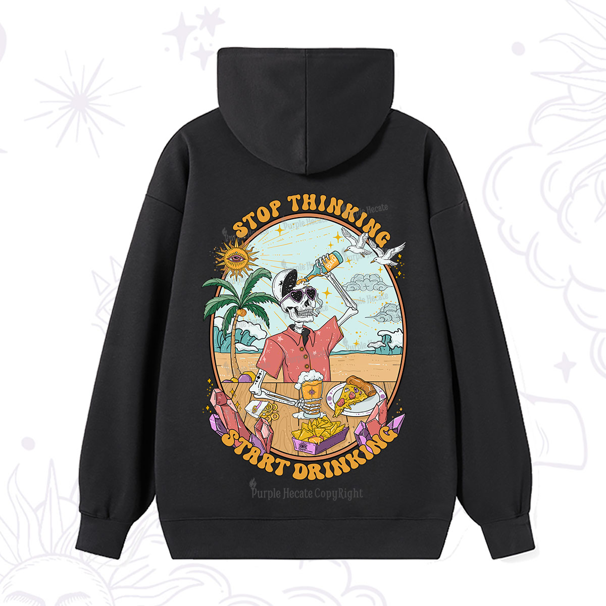 Purplehecate Stop Thinking Start Drinking One Hoodie