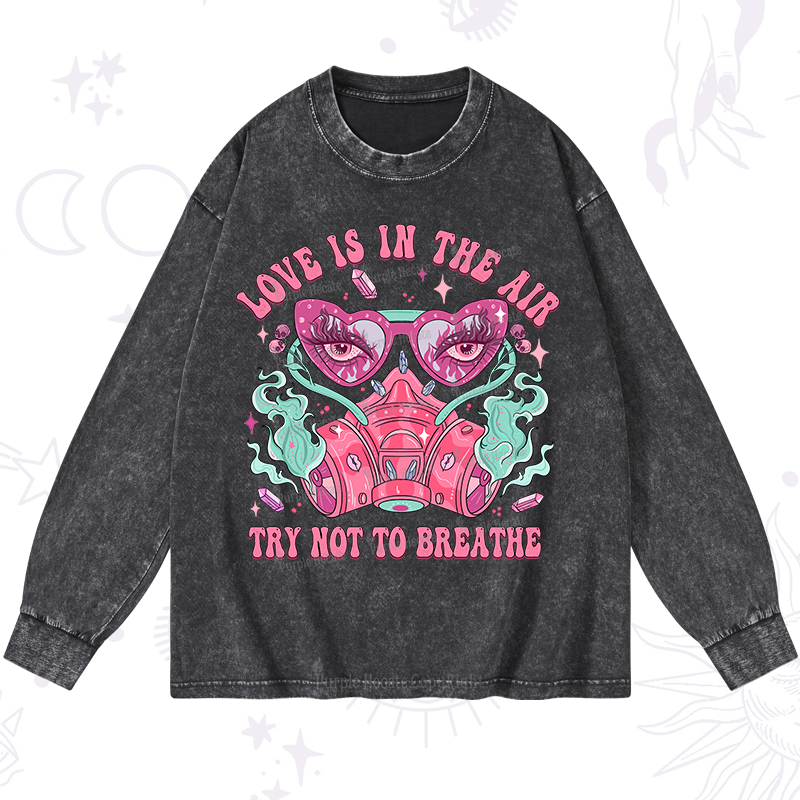 Purplehecate Love Is In The Air Try Not To Breath Washed Long Sleeve Shirt