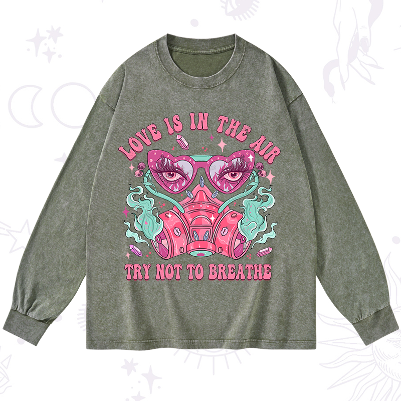 Purplehecate Love Is In The Air Try Not To Breath Washed Long Sleeve Shirt