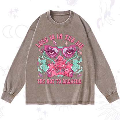 Purplehecate Love Is In The Air Try Not To Breath Washed Long Sleeve Shirt