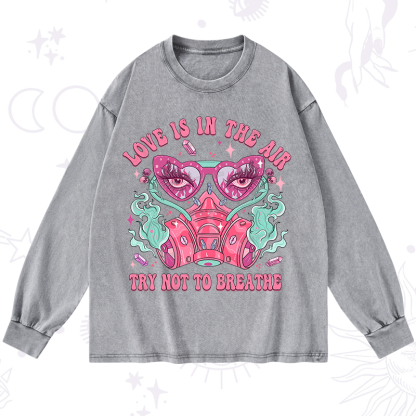 Purplehecate Love Is In The Air Try Not To Breath Washed Long Sleeve Shirt
