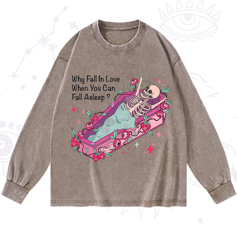 Purplehecate Why Fall In Love When You Can Fall Asleep Valentine Washed Long Sleeve Shirt