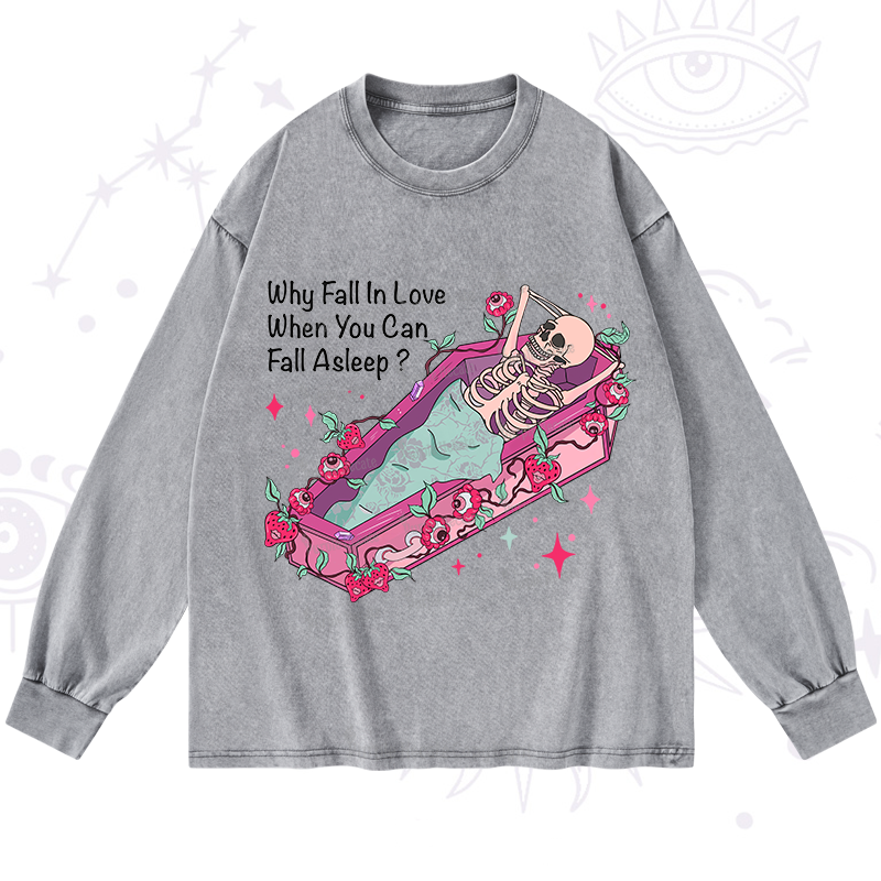 Purplehecate Why Fall In Love When You Can Fall Asleep Valentine Washed Long Sleeve Shirt