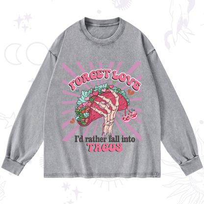 Purplehecate Love's Overrated Tacos Forever Washed Long Sleeve Shirt