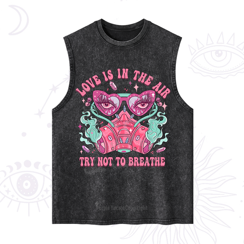 Purplehecate Love Is In The Air Try Not To Breath Washed Tank