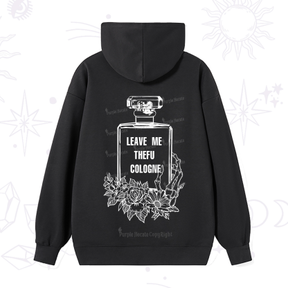 Purplehecate Leave Me The FU Cologne Hoodie