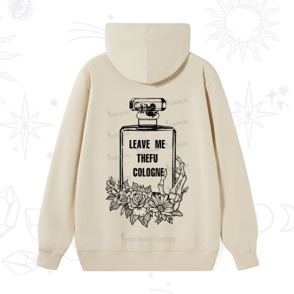 Purplehecate Leave Me The FU Cologne Hoodie