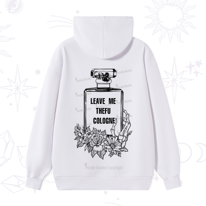 Purplehecate Leave Me The FU Cologne Hoodie