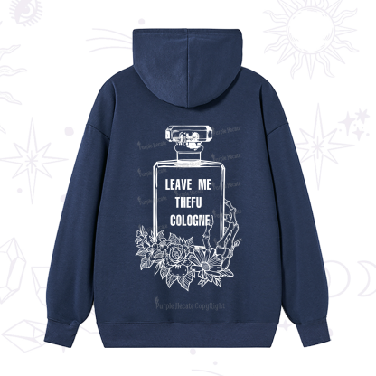 Purplehecate Leave Me The FU Cologne Hoodie