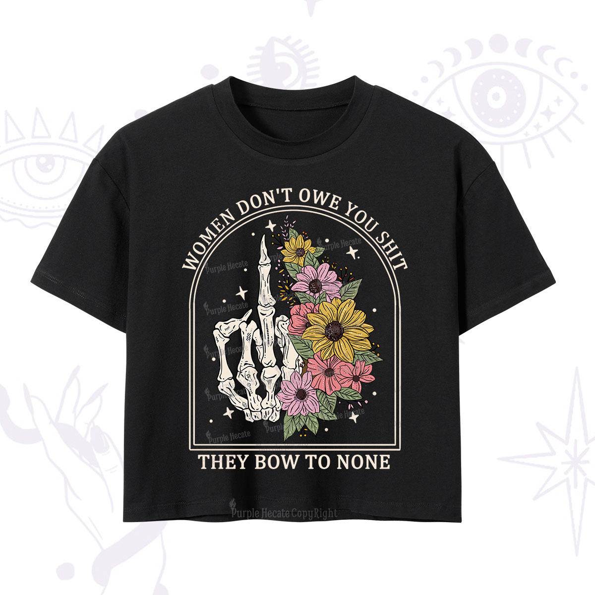 Purplehecate Women Don't Owe You Shit They Bow To None Crop T-Shirt