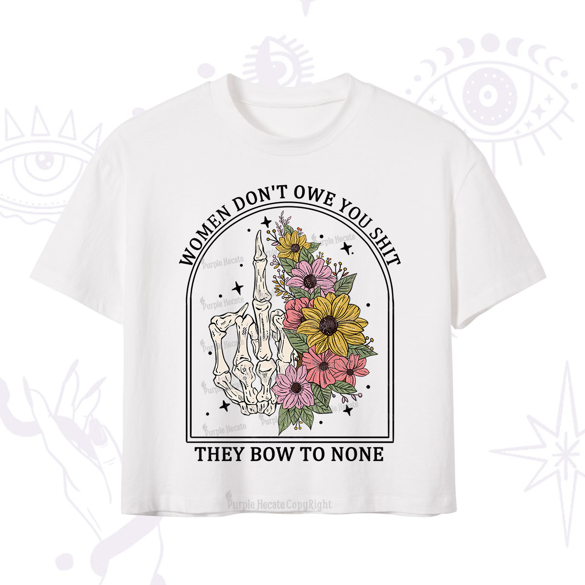 Purplehecate Women Don't Owe You Shit They Bow To None Crop T-Shirt