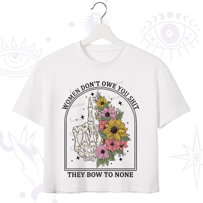 Purplehecate Women Don't Owe You Shit They Bow To None Crop T-Shirt
