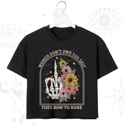 Purplehecate Women Don't Owe You Shit They Bow To None Crop T-Shirt