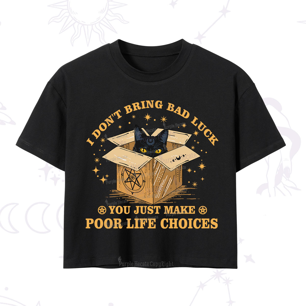 Purplehecate I Don't Bring Bad Luck You Just Make Poor Life Choices Crop T-Shirt