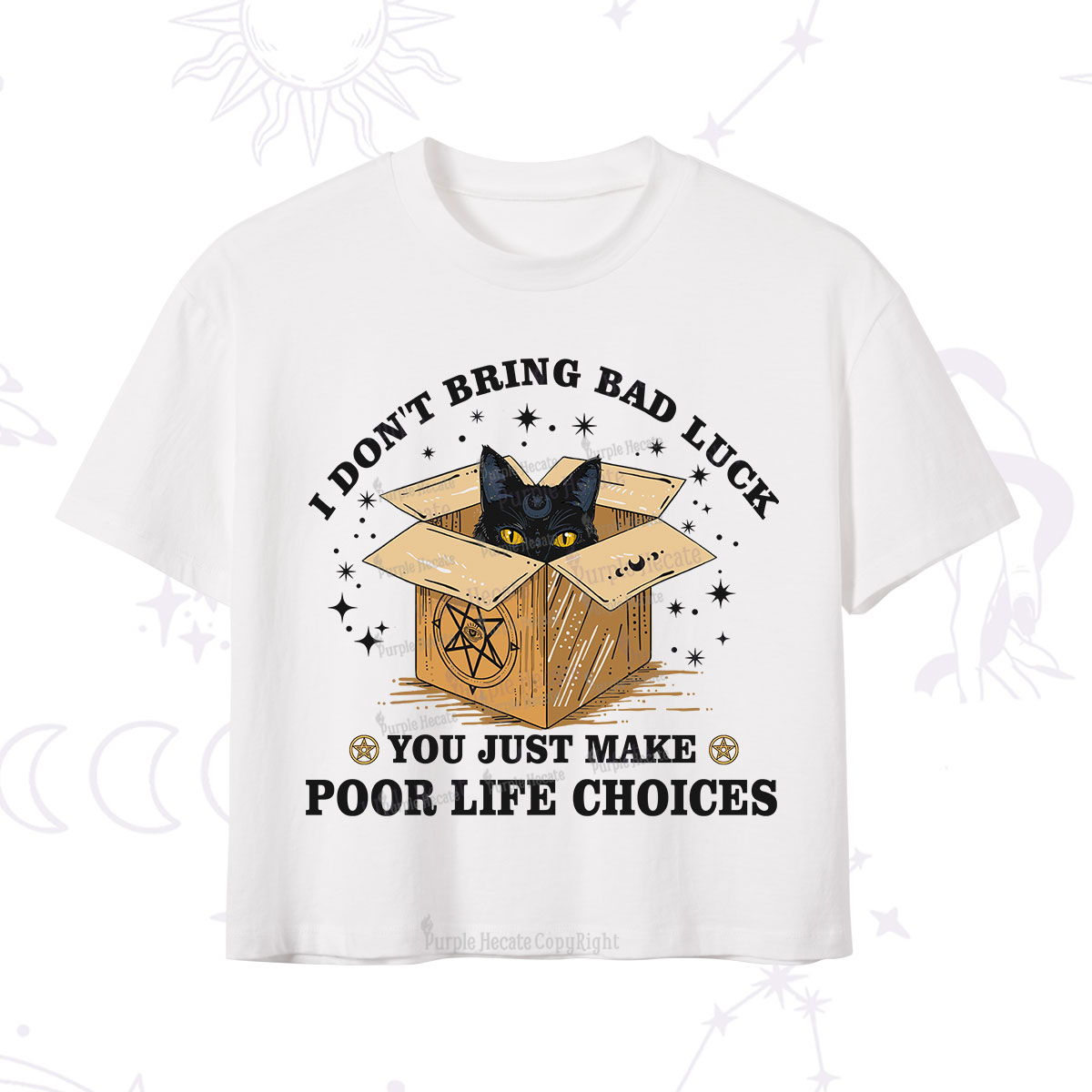 Purplehecate I Don't Bring Bad Luck You Just Make Poor Life Choices Crop T-Shirt