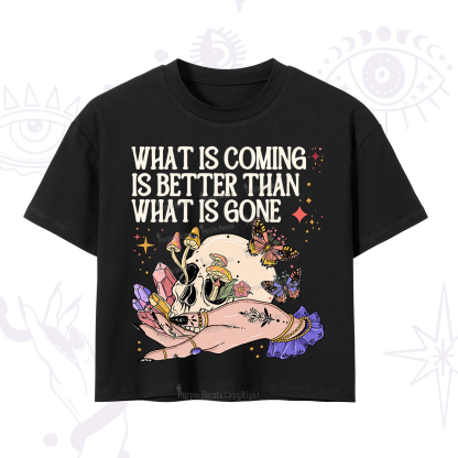 Purplehecate What Is Coming Is Better Than What Is Gone Crop T-Shirt