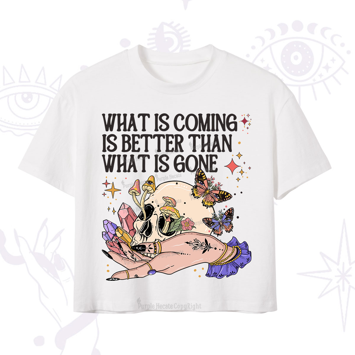 Purplehecate What Is Coming Is Better Than What Is Gone Crop T-Shirt