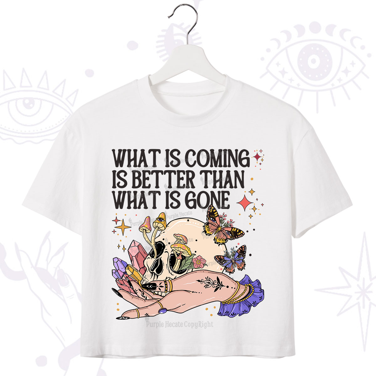 Purplehecate What Is Coming Is Better Than What Is Gone Crop T-Shirt