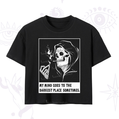 Purplehecate My Mind Goes To The Darkest Place Sometimes Crop T-Shirt