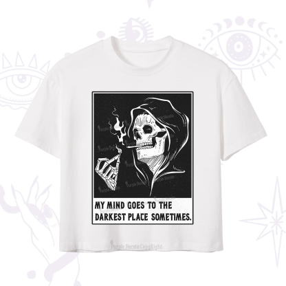Purplehecate My Mind Goes To The Darkest Place Sometimes Crop T-Shirt