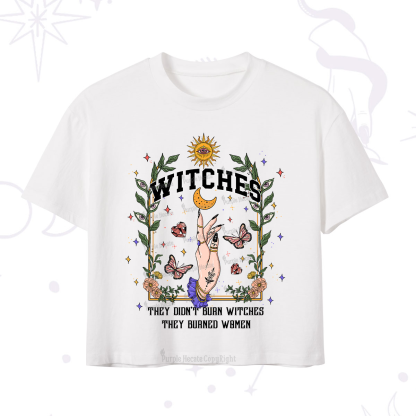 Purplehecate They Didn't Burn Witches They Burned Women Crop T-Shirt