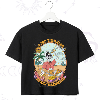 Purplehecate Stop Thinking Start Drinking One Crop T-Shirt