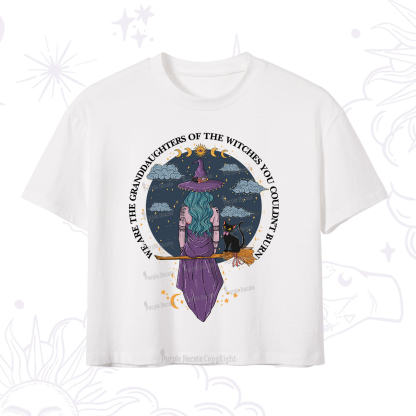 Purplehecate We Are the Granddaughters of the Witches You Could Not Burn Crop T-Shirt