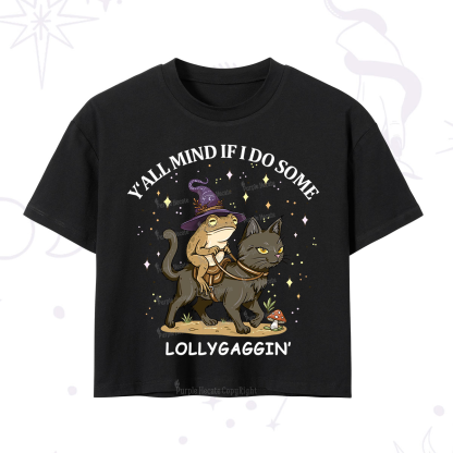 Purplehecate Y'all Mind If I Do Some Lollygaggin' Crop T-Shirt