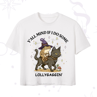 Purplehecate Y'all Mind If I Do Some Lollygaggin' Crop T-Shirt