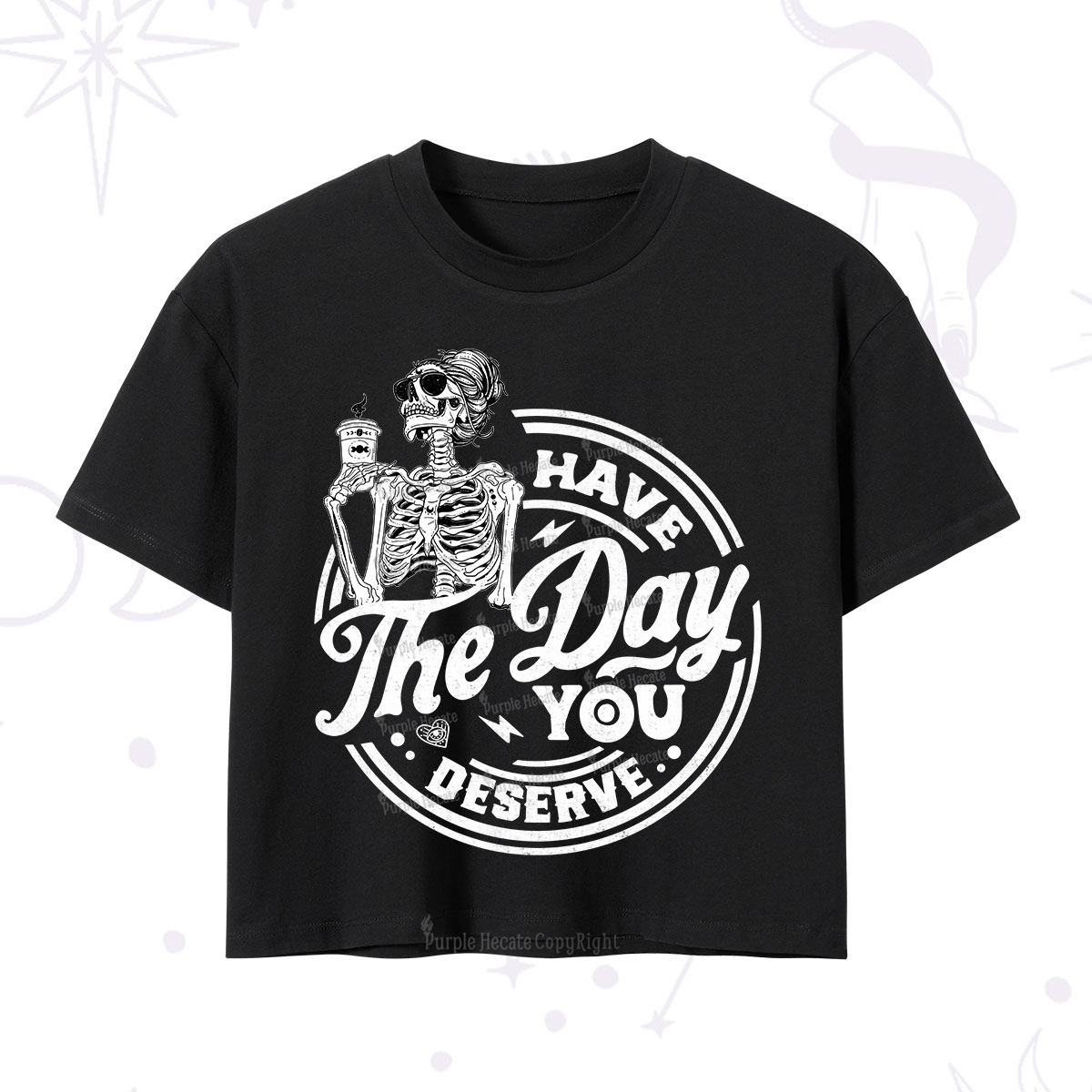 Purplehecate Have The Day You Deserve Crop T-Shirt