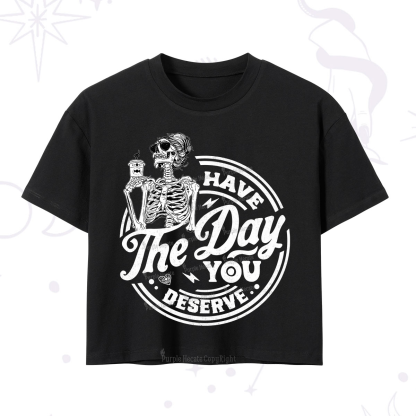 Purplehecate Have The Day You Deserve Crop T-Shirt
