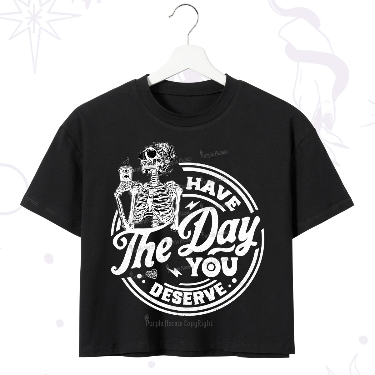 Purplehecate Have The Day You Deserve Crop T-Shirt