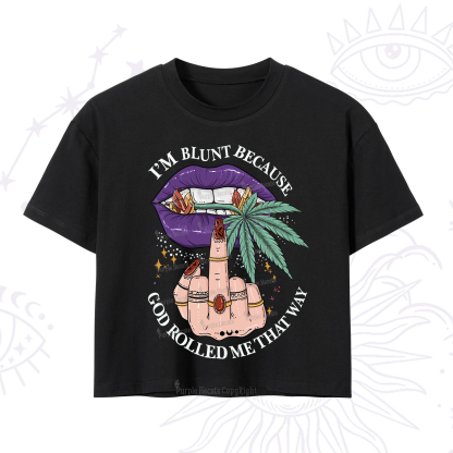Purplehecate I'm Blunt Because God Rolled Me That Way Crop T-Shirt
