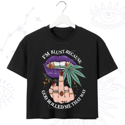 Purplehecate I'm Blunt Because God Rolled Me That Way Crop T-Shirt