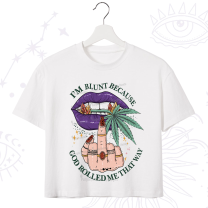 Purplehecate I'm Blunt Because God Rolled Me That Way Crop T-Shirt
