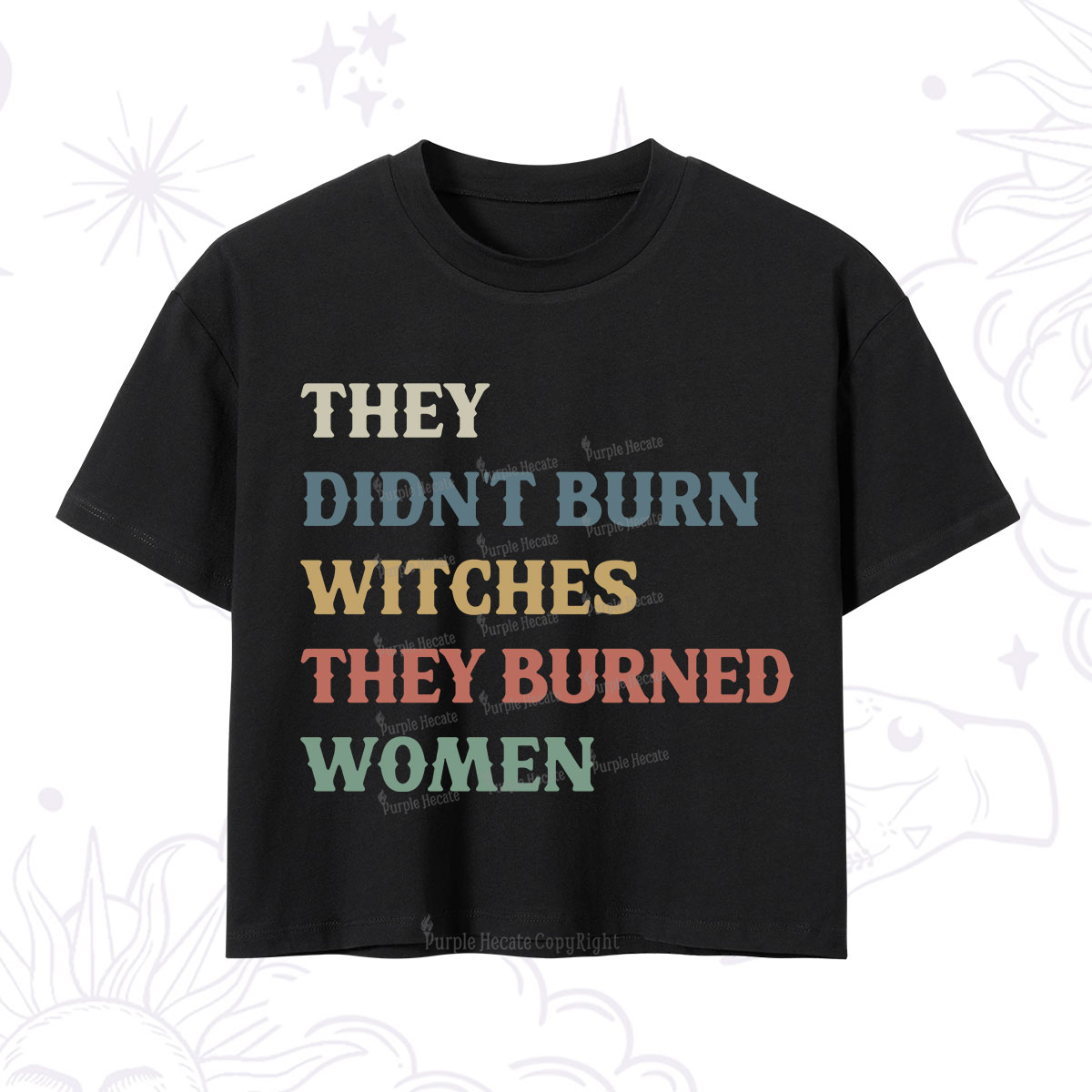 Purplehecate They Didn't Burn Witches They Burned Women Crop T-Shirt