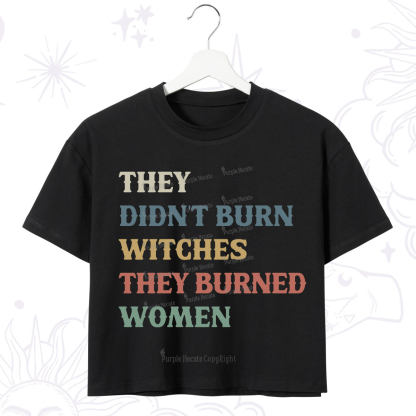 Purplehecate They Didn't Burn Witches They Burned Women Crop T-Shirt