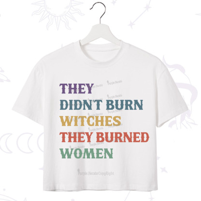 Purplehecate They Didn't Burn Witches They Burned Women Crop T-Shirt