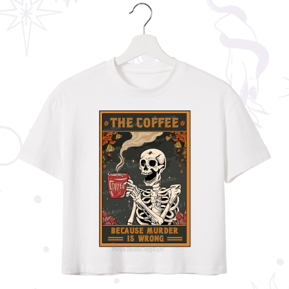 Purplehecate The Coffee Because Murder Is Wrong Oracle Card Crop T-Shirt