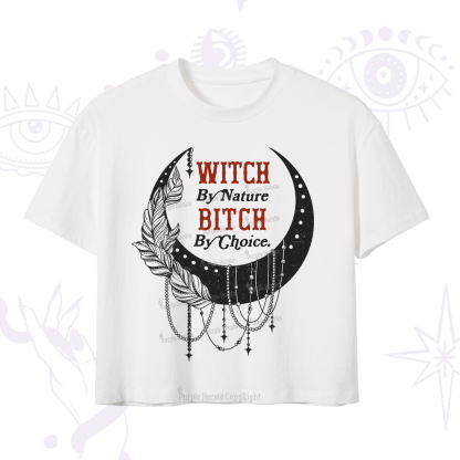 Purplehecate Witch By Nature Bitch By Choice Crop T-Shirt