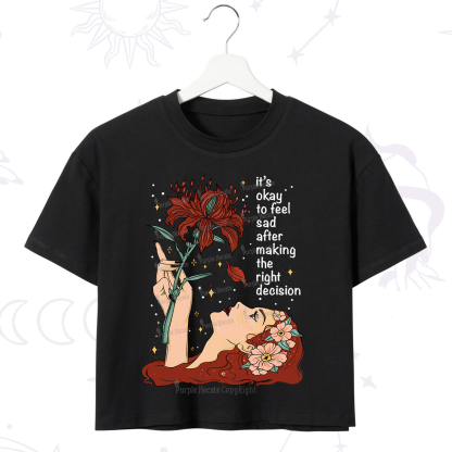 Purplehecate It's Okay To Feel Sad After Making The Right Decision Crop T-Shirt