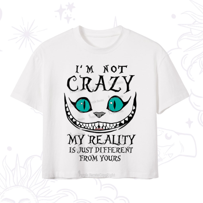 Purplehecate I'm Not Crazy My Reality Is Just Crop T-Shirt