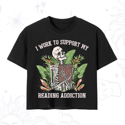 Purplehecate I Work Support My Reading Addiction Crop T-Shirt