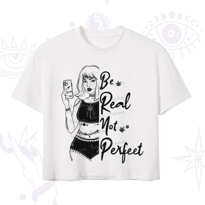 Purplehecate Be Real Not Ferfect Crop T-Shirt